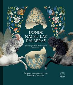 Donde nacen las palabras | 9788418232749 | Carvajal, Lizardo | Librería Sendak