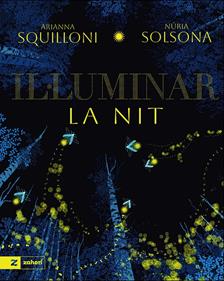 Il·luminar la nit | 9791388269172 | Squilloni, Arianna/Solsona, Nuria | Llibreria Sendak