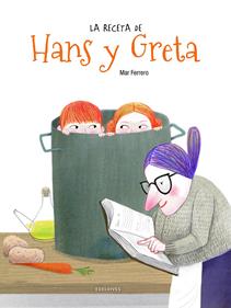 La receta de Hans y Greta | 9788414015957 | Ferrero Barrio, Mar | Librería Sendak