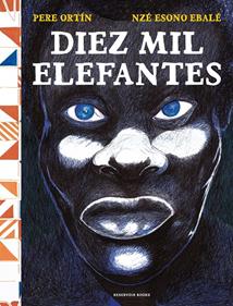 Diez mil elefantes | 9788418052743 | Ortín, Pere/Esono Ebale, Nzé | Llibreria Sendak