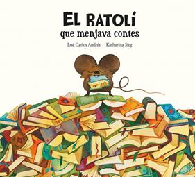 El ratolí que menjava contes | 9788419607294 | Andrés, José Carlos | Librería Sendak