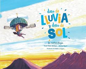 Días de lluvia y días de sol. La meteorología | 9789929633285 | Lêvêque, Anne-Claire / Peyrat, Jérôme | Llibreria Sendak