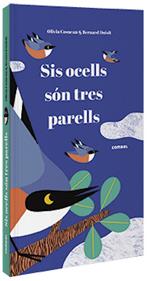 Sis ocells són tres parells | 9788491015291 | Cosneau, Olivia | Librería Sendak