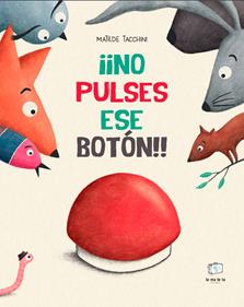 ¡¡No pulses ese botón!! | 9788418232916 | Tacchini, Matilde | Llibreria Sendak