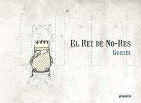 El Rei de No-Res | 9788412386998 | Guridi, Raúl / NIETO GURIDI, RAÚL | Llibreria Sendak