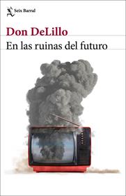 En las ruinas del futuro | 9788432239014 | DeLillo, Don | Llibreria Sendak