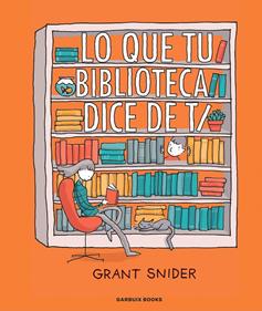 Lo que tu biblioteca dice de ti | 9788419393036 | Snider, Grant | Llibreria Sendak