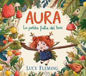 Aura. La petita fulla del bosc | 9788447954971 | Fleming, Lucy | Llibreria Sendak
