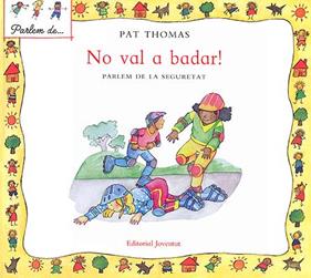 No val a badar! Parlem de seguretat | 9788426136503 | Thomas - Harker | Llibreria Sendak