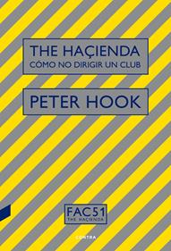 The Haçienda: Cómo no dirigir un club | 9788494968440 | Hook, Peter | Llibreria Sendak