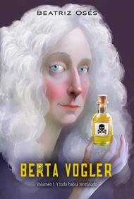 Berta Vogler 1. Y todo habrá terminado | 9788468359007 | Osés, Beatriz | Librería Sendak