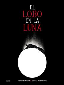 El lobo en la Luna | 9788418101250 | Smicht, Hernán / Wehrhahne, Pamela | Librería Sendak