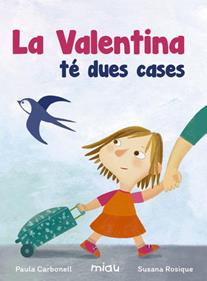 La Valentina té dues cases | 9788416434930 | Carbonell, Paula | Llibreria Sendak