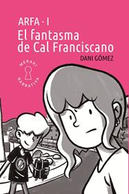 El fantasma de Cal Franciscano | 9791399061116 | Gómez, Dani | Librería Sendak