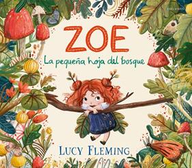 Zoe. La pequeña hoja del bosque | 9788414065051 | Fleming, Lucy | Llibreria Sendak