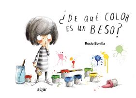 ¿De qué color es un beso? | 9788491422167 | Bonilla Raya, Rocio | Llibreria Sendak