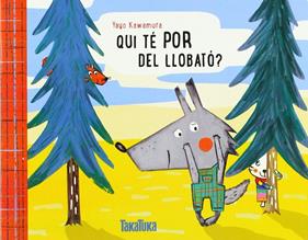 Qui té por del llobató? | 9788417383169 | Kawamura, Yayo | Librería Sendak