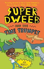 Super Dweeb and the Time Trumpet | 9781838579784 | Bradley, Jess | Llibreria Sendak