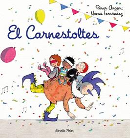 El Carnestoltes | 9788418443206 | Fernàndez Selva, Noemí/Argemí, Roser | Llibreria Sendak