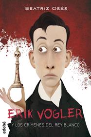 Erik Vogler 1: Los crímenes del rey blanco | 9788468312842 | Oses García, Beatriz | Llibreria Sendak