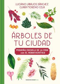 Árboles de tu ciudad | 9788417910976 | Labajos Sánchez, Luciano/Moreno, Klari | Llibreria Sendak