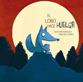 El lobo hace huelga | 9788426143693 | Pernaudet, Christophe | Llibreria Sendak