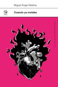 Cuando yo molaba | 9788412852523 | Medina Puertas, Miguel Ángel | Llibreria Sendak