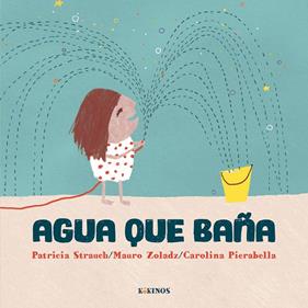Agua que baña | 9791387686550 | Strauch, Patricia/Zoladz, Mauro | Llibreria Sendak