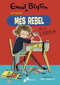 Enid Blyton. La nena més rebel, 1. La nena més rebel va a l'escola | 9788499063416 | Blyton, Enid | Librería Sendak