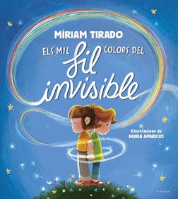 Els mil colors del fil invisible | 9788419910059 | Tirado, Míriam | Llibreria Sendak