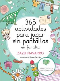 365 actividades para jugar sin pantallas en familia | 9788417773014 | Aprendiendo con Montessori/Navarro, Zazu/Cebrián, Teresa | Llibreria Sendak
