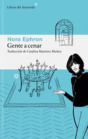 Gente a cenar | 9788410178939 | Ephron, Nora | Llibreria Sendak