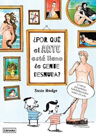 ¿Por qué el arte está lleno de gente desnuda? | 9788494509568 | Hodge, Susie | Librería Sendak