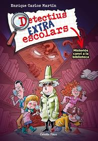Detectius extraescolars 1. Misteriós canvi a la biblioteca | 9788413894690 | Martín, Enrique Carlos | Llibreria Sendak