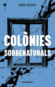 Colònies sobrenaturals | 9788410302471 | Adrià Aguacil | Llibreria Sendak