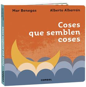 Coses que semblen coses | 9788491016403 | Benegas Ortiz, María del Mar | Llibreria Sendak