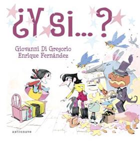 ¿Y si...? | 9788467951271 | Giovanni Di Gregorio, Enrique Fernández | Llibreria Sendak