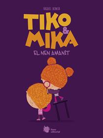 Tiko & Mika. El nen amanit | 9788410158054 | Bonita, Raquel | Llibreria Sendak