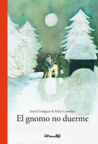 El gnom no dorm | 9788484704867 | ASTRID LINDGREN Y KITTY CROWTHER | Llibreria Sendak