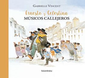 Ernesto y Celestina, músicos callejeros | 9788484642855 | Vincent, Gabrielle | Librería Sendak
