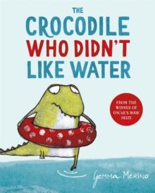The Crocodile Who didn't Like Water | 9781529044744 | Gemma Merino | Llibreria Sendak