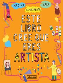 Este libro cree que eres artista | 9788494837616 | Amson-Bradshaw, Georgia | Librería Sendak