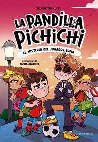 La Pandilla Pichichi 4 - El misterio del jugador espía | 9788410269163 | San Luis, Sélpide | Librería Sendak