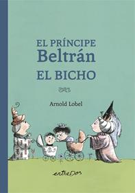 El Príncipe Beltrán El Bicho | 9788418900327 | Lobel, Arnold | Llibreria Sendak