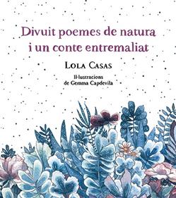Divuit poemes de natura i un conte entremaliat | 9788499796789 | Casas, Lola | Librería Sendak