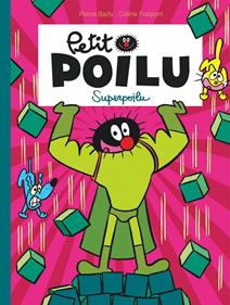 Petit Poilu 18 - Superpoilu | 9782800163697 | Bailly, Pierre / Fraipont, Céline | Llibreria Sendak