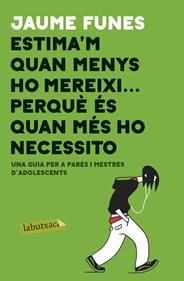 Estima'm quan menys m'ho mereixi... perquè és quan més ho necessito | 9788417420840 | Funes, Jaume | Llibreria Sendak