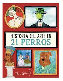 Historia del arte en 21 perros | 9788410478152 | Gould, Nia | Librería Sendak