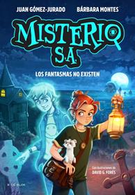 Misterio S.A. 1 - Los fantasmas no existen | 9791387695552 | Gómez-Jurado, Juan/Montes, Bárbara | Llibreria Sendak