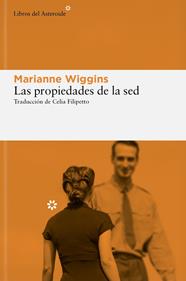 Las propiedades de la sed | 9788410178090 | Wiggins, Marianne | Librería Sendak
